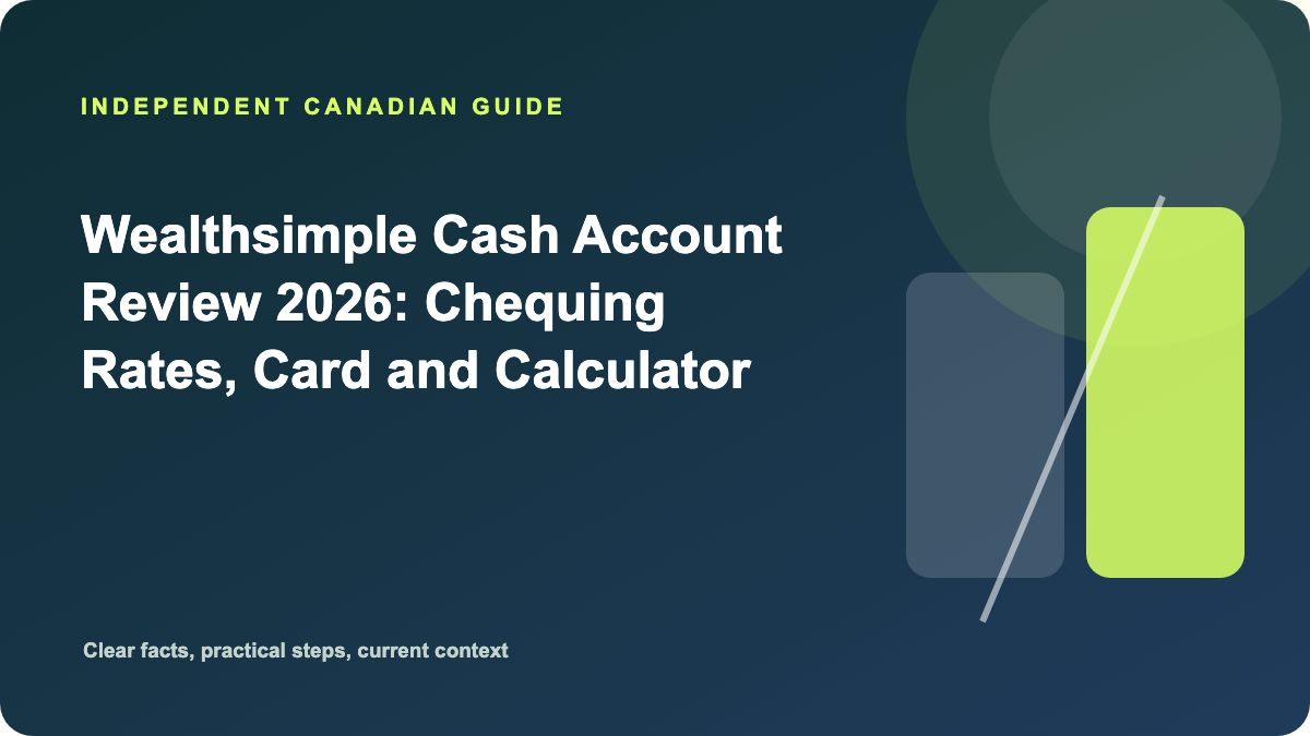 Wealthsimple Cash Account Review 2026: Chequing Rates, Card & Calculator